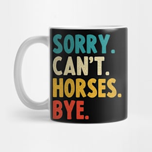 sorry cant horses bye Mug